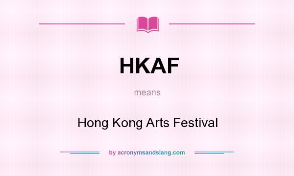 What does HKAF mean? It stands for Hong Kong Arts Festival