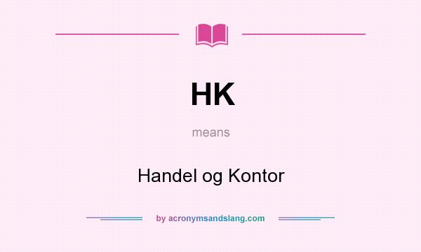 What does HK mean? It stands for Handel og Kontor