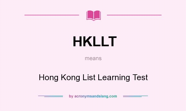 What does HKLLT mean? It stands for Hong Kong List Learning Test