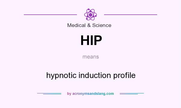 What does HIP mean? It stands for hypnotic induction profile