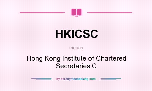 What does HKICSC mean? It stands for Hong Kong Institute of Chartered Secretaries C