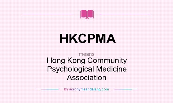 What does HKCPMA mean? It stands for Hong Kong Community Psychological Medicine Association
