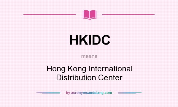 What does HKIDC mean? It stands for Hong Kong International Distribution Center