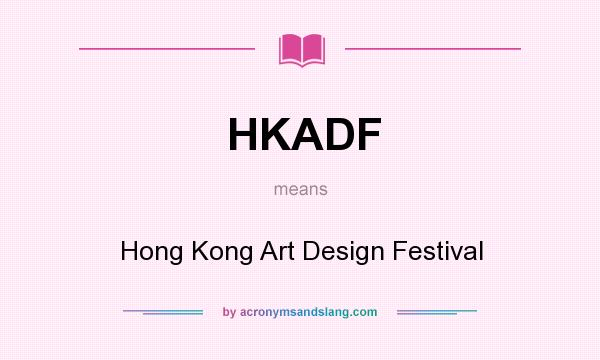 What does HKADF mean? It stands for Hong Kong Art Design Festival