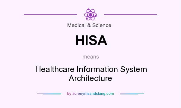 What does HISA mean? It stands for Healthcare Information System Architecture