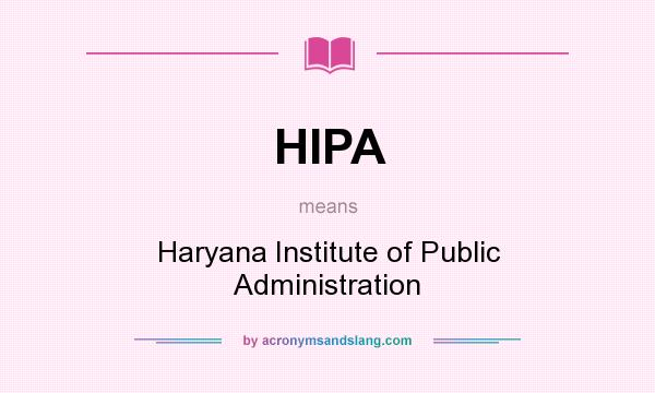 What does HIPA mean? It stands for Haryana Institute of Public Administration
