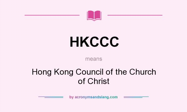 What does HKCCC mean? It stands for Hong Kong Council of the Church of Christ