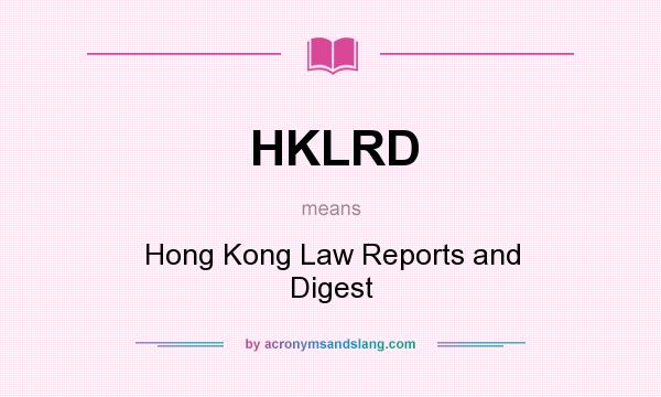 What does HKLRD mean? It stands for Hong Kong Law Reports and Digest