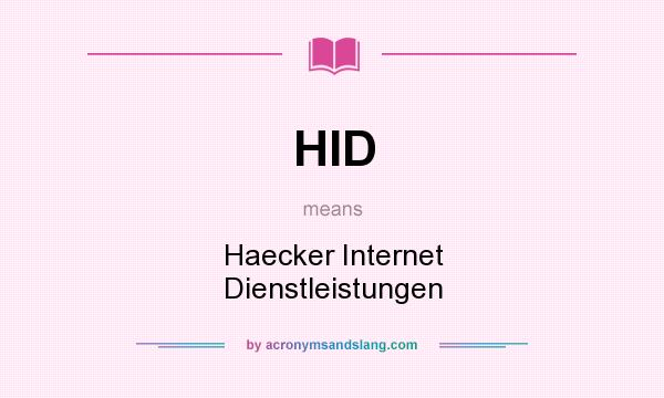 What does HID mean? It stands for Haecker Internet Dienstleistungen
