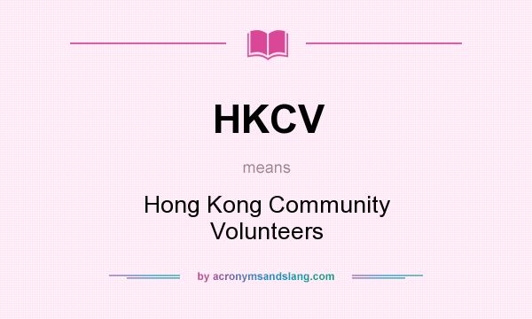 What does HKCV mean? It stands for Hong Kong Community Volunteers