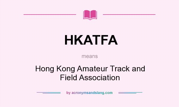 What does HKATFA mean? It stands for Hong Kong Amateur Track and Field Association