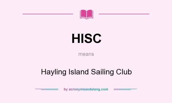 What does HISC mean? It stands for Hayling Island Sailing Club
