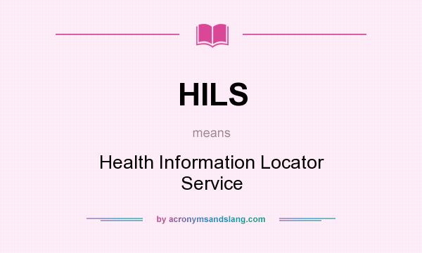 What does HILS mean? It stands for Health Information Locator Service