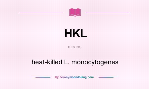 What does HKL mean? It stands for heat-killed L. monocytogenes