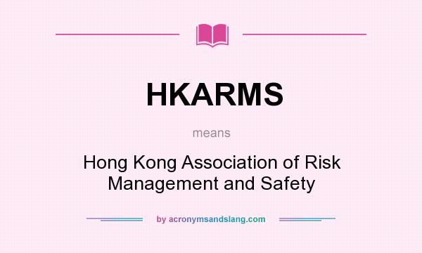 What does HKARMS mean? It stands for Hong Kong Association of Risk Management and Safety