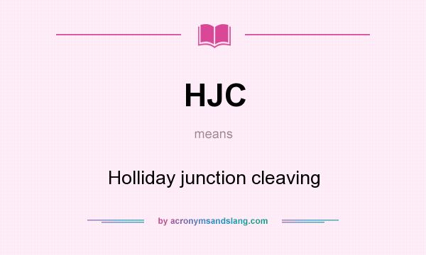 What does HJC mean? It stands for Holliday junction cleaving