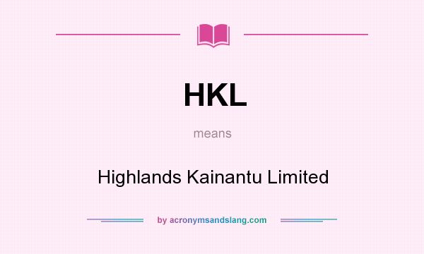 What does HKL mean? It stands for Highlands Kainantu Limited