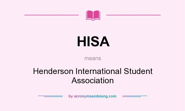 What does HISA mean? It stands for Henderson International Student Association