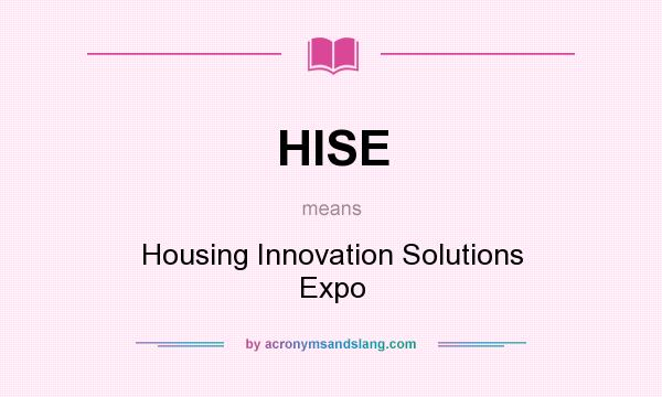 What does HISE mean? It stands for Housing Innovation Solutions Expo
