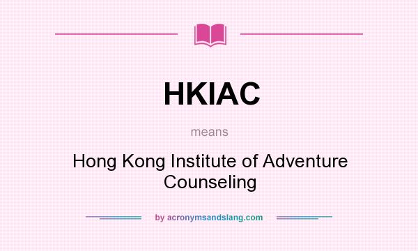 What does HKIAC mean? It stands for Hong Kong Institute of Adventure Counseling