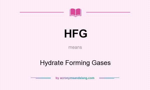 What does HFG mean? It stands for Hydrate Forming Gases