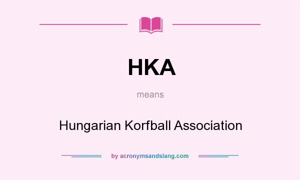 What does HKA mean? It stands for Hungarian Korfball Association