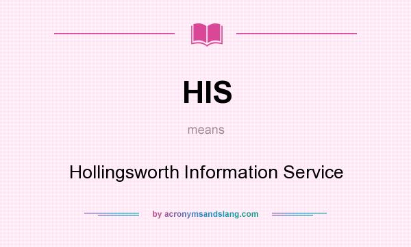 What does HIS mean? It stands for Hollingsworth Information Service