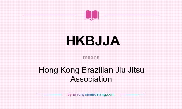 What does HKBJJA mean? It stands for Hong Kong Brazilian Jiu Jitsu Association