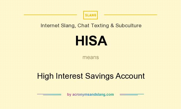 What does HISA mean? It stands for High Interest Savings Account
