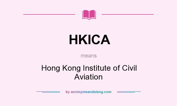 What does HKICA mean? It stands for Hong Kong Institute of Civil Aviation