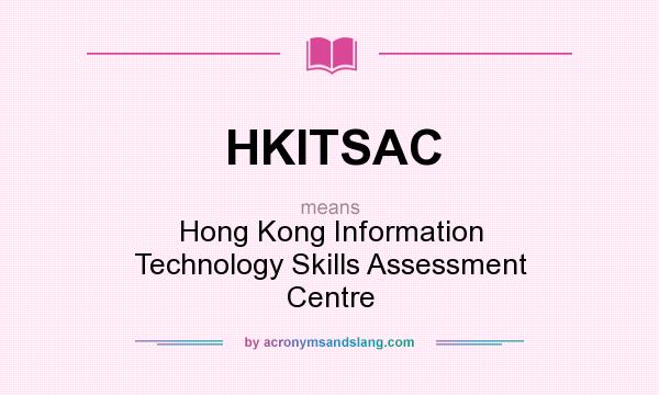 What does HKITSAC mean? It stands for Hong Kong Information Technology Skills Assessment Centre