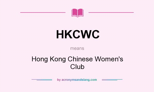 What does HKCWC mean? It stands for Hong Kong Chinese Women`s Club