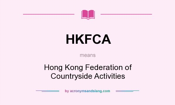 What does HKFCA mean? It stands for Hong Kong Federation of Countryside Activities