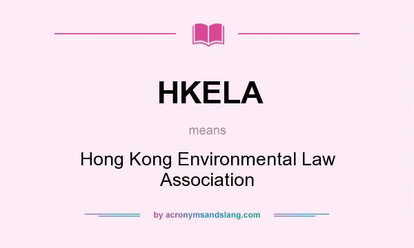 What does HKELA mean? It stands for Hong Kong Environmental Law Association