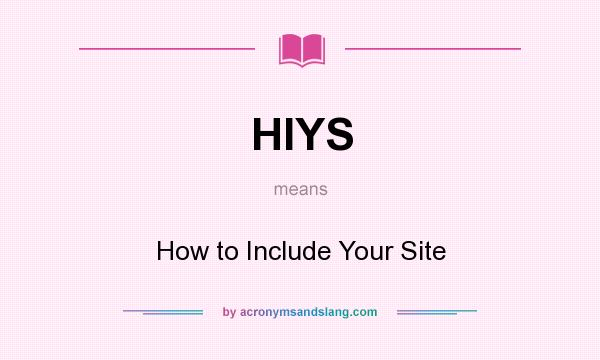 What does HIYS mean? It stands for How to Include Your Site