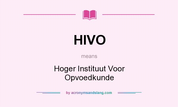 What does HIVO mean? It stands for Hoger Instituut Voor Opvoedkunde