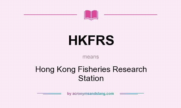 What does HKFRS mean? It stands for Hong Kong Fisheries Research Station