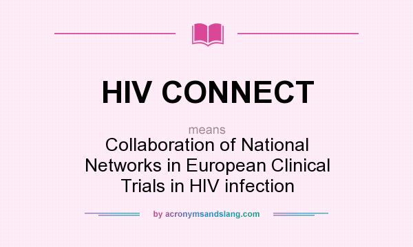 What does HIV CONNECT mean? It stands for Collaboration of National Networks in European Clinical Trials in HIV infection