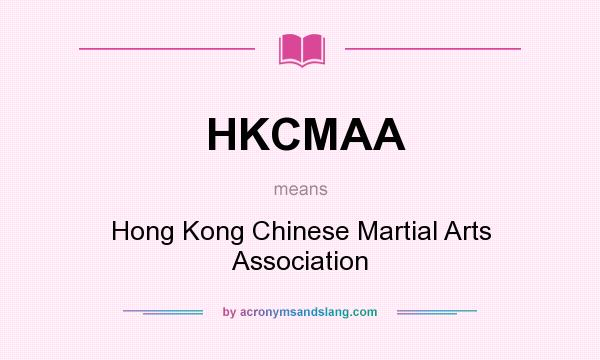 What does HKCMAA mean? It stands for Hong Kong Chinese Martial Arts Association