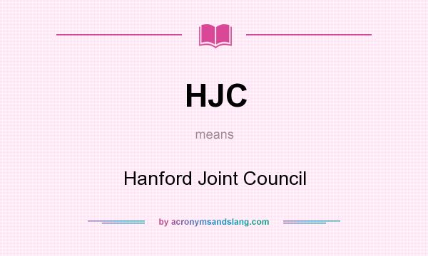 What does HJC mean? It stands for Hanford Joint Council