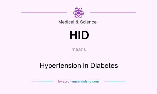 What does HID mean? It stands for Hypertension in Diabetes