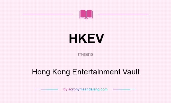 What does HKEV mean? It stands for Hong Kong Entertainment Vault