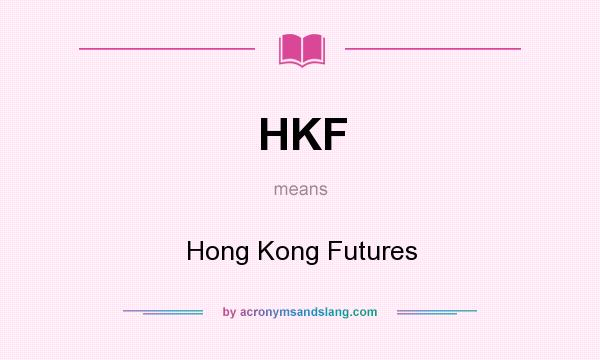 What does HKF mean? It stands for Hong Kong Futures