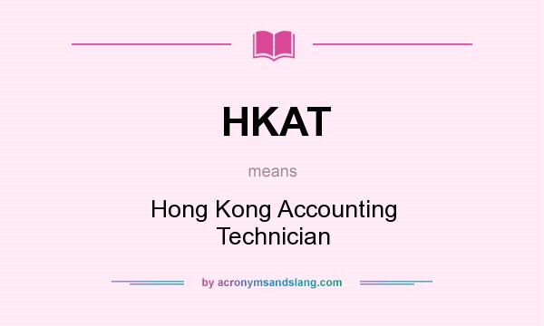 What does HKAT mean? It stands for Hong Kong Accounting Technician