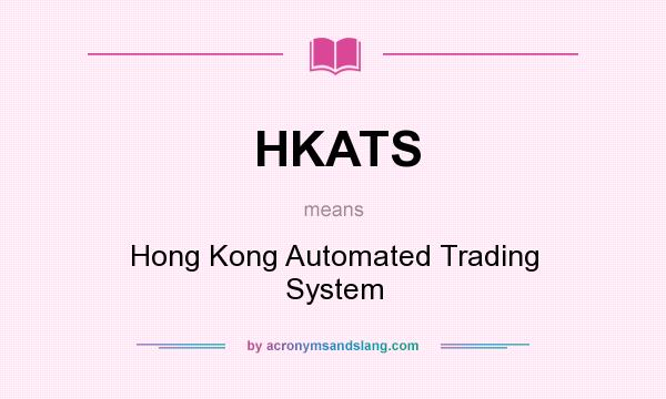 What does HKATS mean? It stands for Hong Kong Automated Trading System