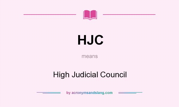 What does HJC mean? It stands for High Judicial Council