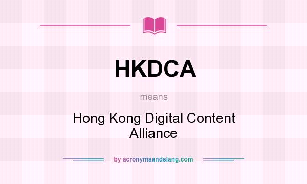 What does HKDCA mean? It stands for Hong Kong Digital Content Alliance