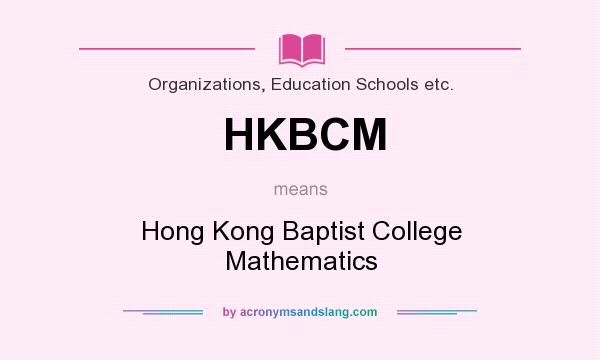 What does HKBCM mean? It stands for Hong Kong Baptist College Mathematics