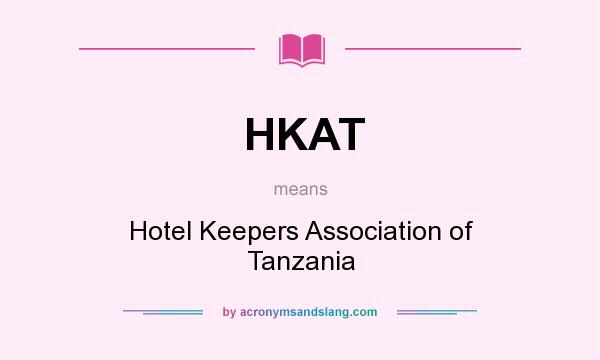 What does HKAT mean? It stands for Hotel Keepers Association of Tanzania