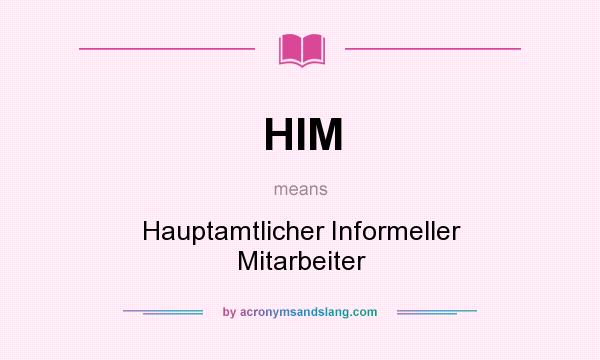 What does HIM mean? It stands for Hauptamtlicher Informeller Mitarbeiter
